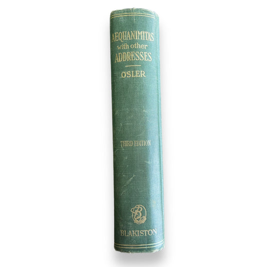 “Aequanimitas with Other Addresses” By Sir William Osler March 1953 Third Edition